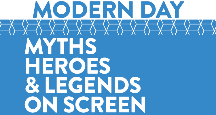 Modern Day Myths, Heroes, and Legends On-Screen