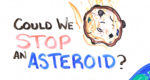 How To Stop a Killer Asteroid